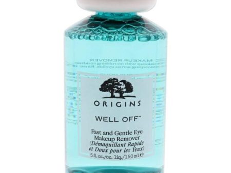 Well Off Fast and Gentle Eye Makeup Remover by Origins for Unisex - 5 oz Makeup Remover For Discount