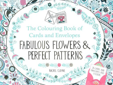 The Colouring Book Of Cards And Envelopes: Fabulous Flowers & Perfect Patterns Fashion