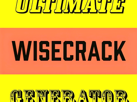 The Ultimate Wisecrack Generator: Over 60 million hilarious zingers and stingers Hot on Sale