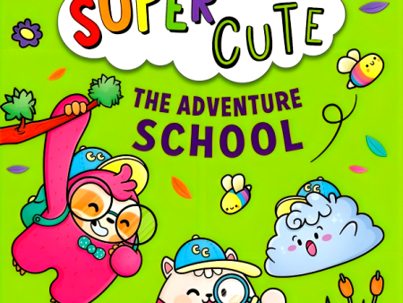 Super Cute – The Adventure School: New Cute Adventures For Young Readers For 2021 From The Bestselling Author Of The Naughtiest Unicorn! on Sale