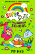 Super Cute – The Adventure School: New Cute Adventures For Young Readers For 2021 From The Bestselling Author Of The Naughtiest Unicorn! on Sale