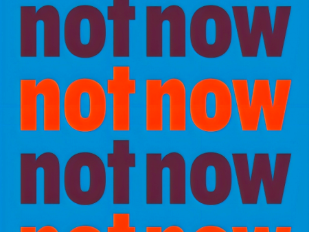 Not Now: The Procrastinator s Playbook For Cheap